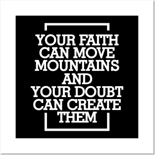 Your faith can move mountains Posters and Art